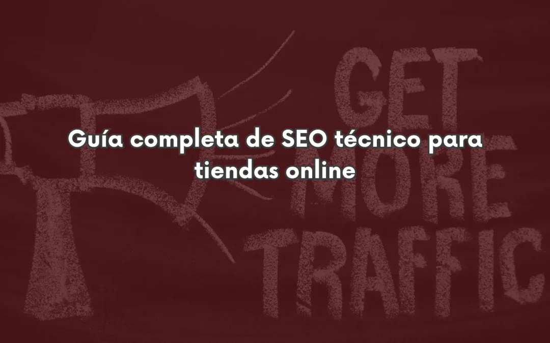 Guía completa de SEO técnico para tiendas online