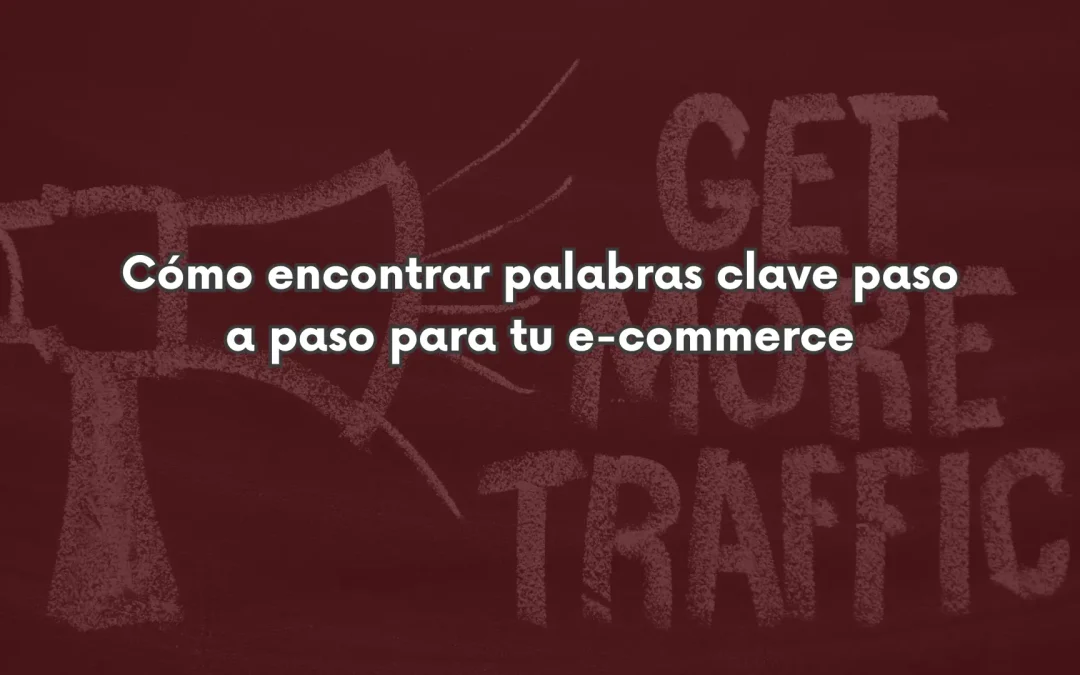 Cómo encontrar palabras clave paso a paso para tu e-commerce